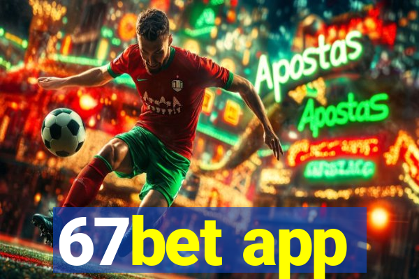 67bet app